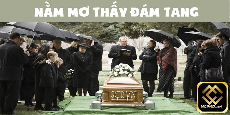 Nằm mơ thấy đám tang đánh đề con số nào ăn thưởng đã tay? 1 Nằm mơ thấy đám tang xuất hiện khá phổ biến trong cuộc sống